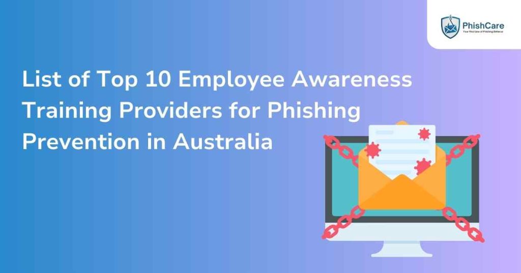 Here is the list of top 10 employee awareness training providers for phishing prevention in australia