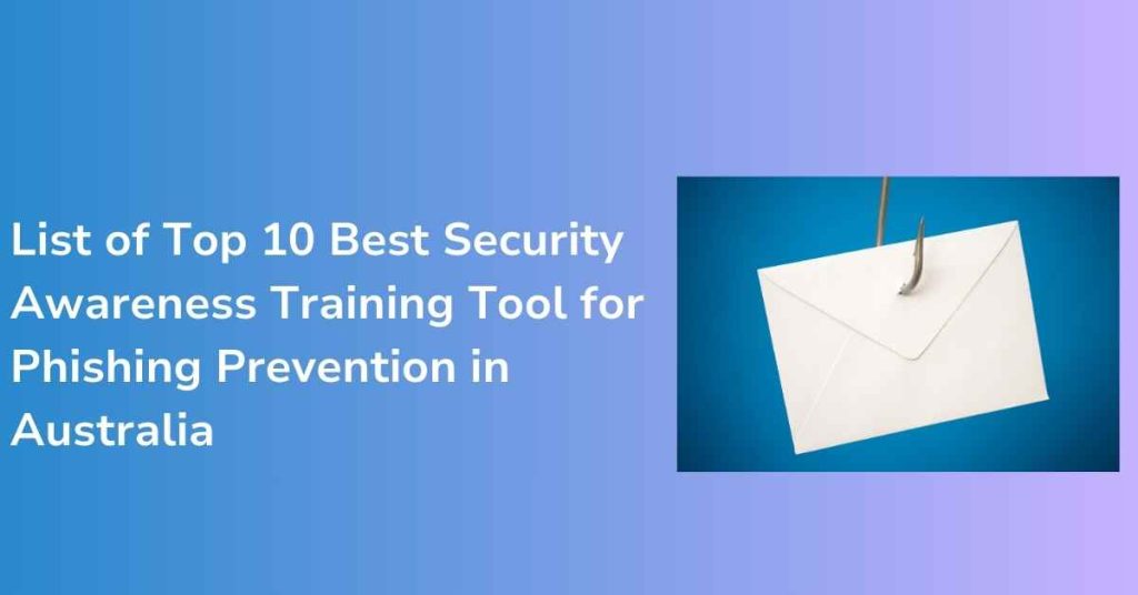 list of top 10 best security awareness training tool for phishing prevention in australia