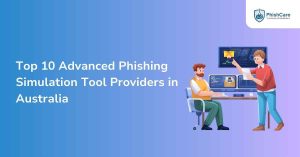 top 10 advanced phishing simulation tool providers in australia