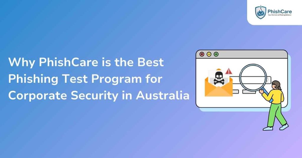 why phishcare is the best phishing test program for corporate security in australia