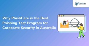 why phishcare is the best phishing test program for corporate security in australia