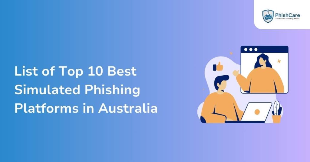 list of top 10 best simulated phishing platforms in australia