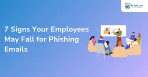 7 signs your employees may fall for phishing emails