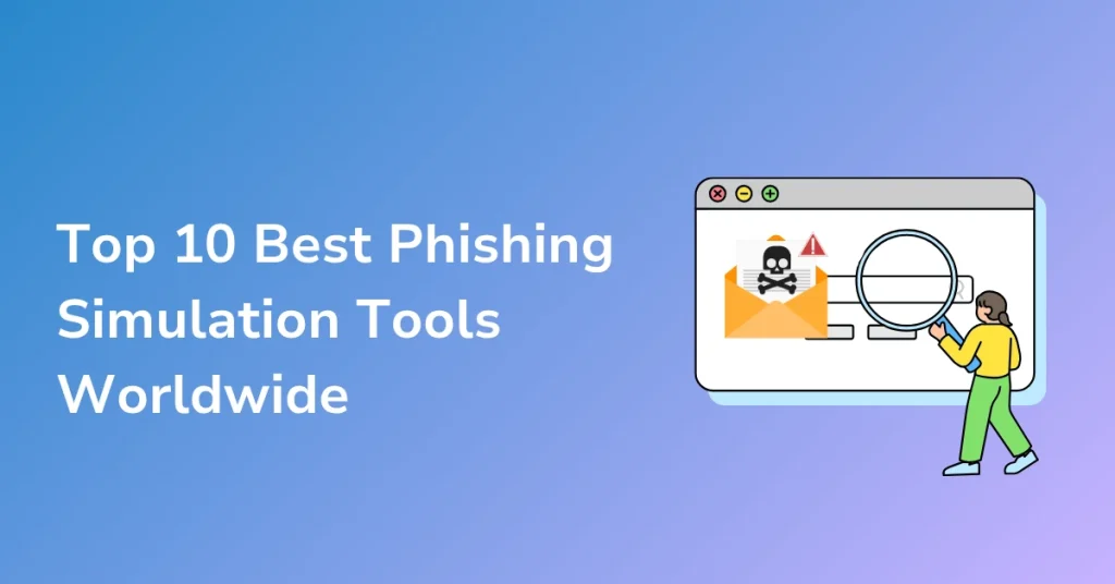 top 10 best phishing simulation Tools worldwide