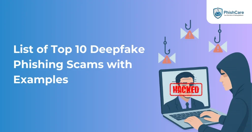 list of top 10 deepfake phishing scams with examples
