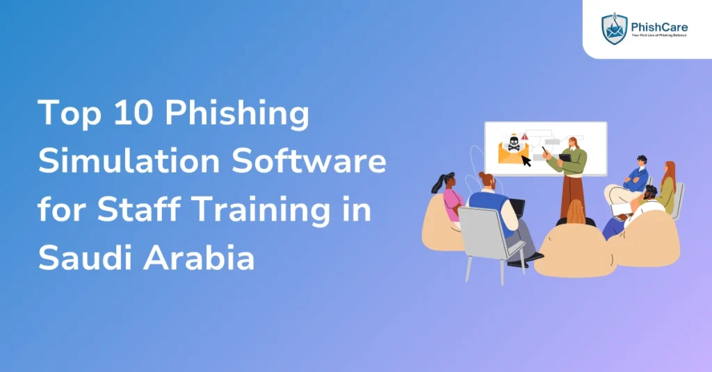 top 10 phishing simulation software for staff training in saudi arabia