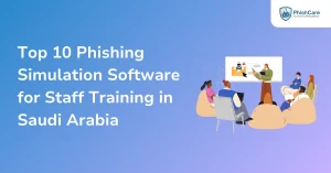 top 10 phishing simulation software for staff training in saudi arabia