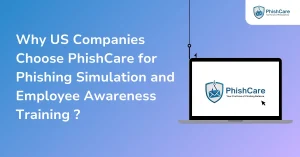 Why US Companies Choose Phishcare for Phishing Simulation and Employee Awareness Training