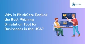 Why PhishCare is Ranked the Best Phishing SImulation Tool for Businesses in the USA
