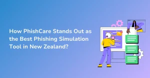 How PhishCare Stands Out as the Best Phishing Simulation Tool in New Zealand