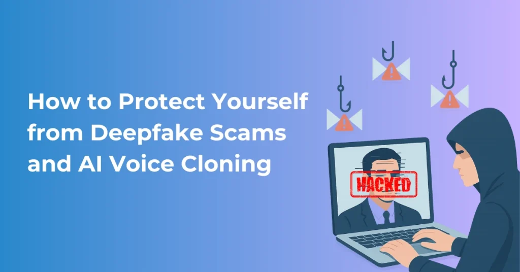 How to Protect Yourself from Deepfake Scams and AI Voice Cloning