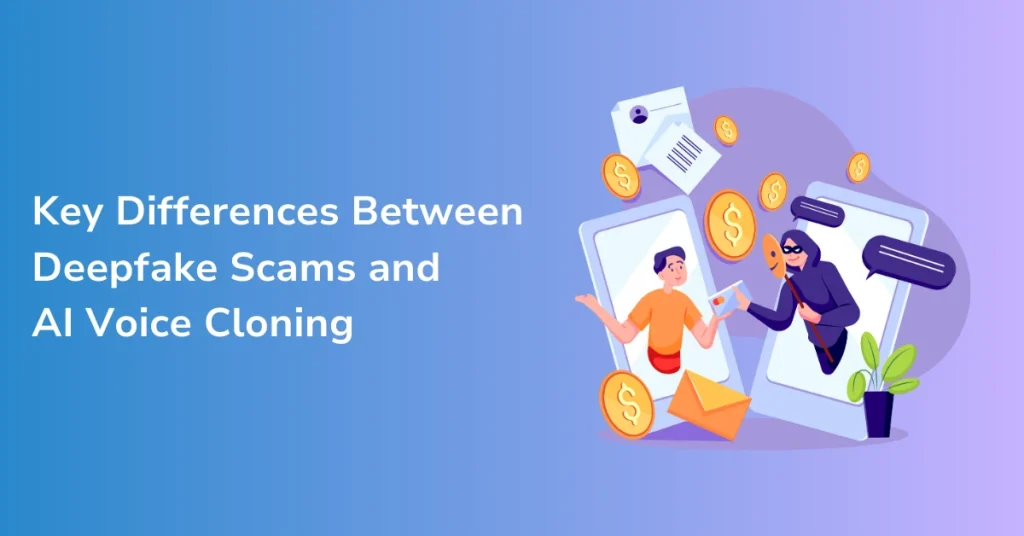 Key Differences Between Deepfake Scams and AI Voice Cloning