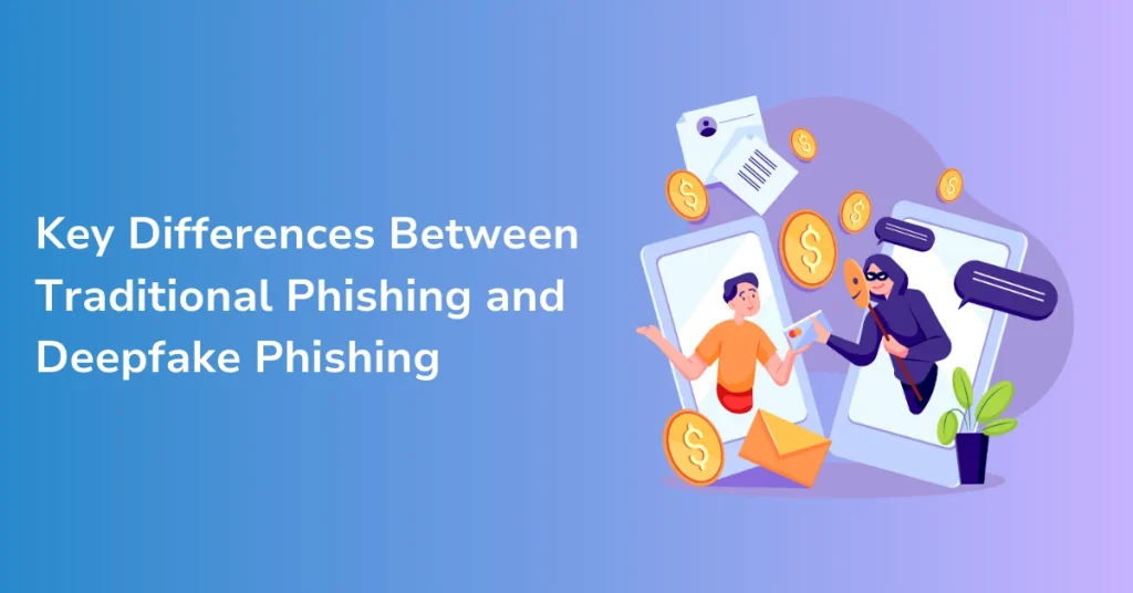 Key Differences Between Traditional Phishing and Deepfake Phishing