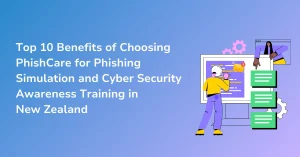 top 10 benefits of choosing phishcare for phishing simulation and cyber security awareness training in new zealand