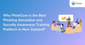 Why PhishCare is the Best Phishing Simulation and Security Awareness Training Platform in New Zealand?