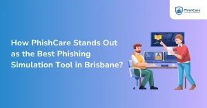 How PhishCare Stands Out as the Best Phishing Simulation Tool in Brisbane