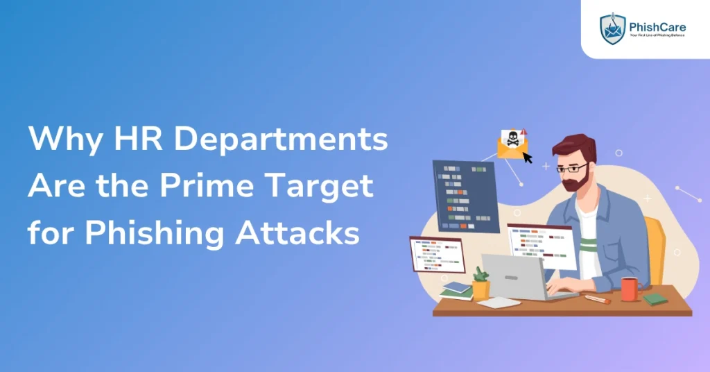 Why HR Departments Are the Prime Target for Phishing Attacks