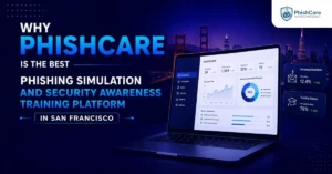 Why PhishCare Is the Best Phishing Simulation and Security Awareness Training Platform in San Francisco
