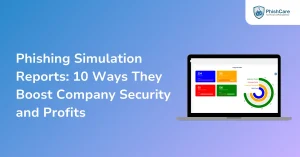 Phishing Simulation Reports 10 Ways They Boost Company Security and Profits