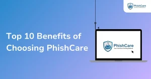 Top 10 Benefits of Choosing PhishCare for Phishing Simulation and Cyber Security Awareness Training in Brisbane
