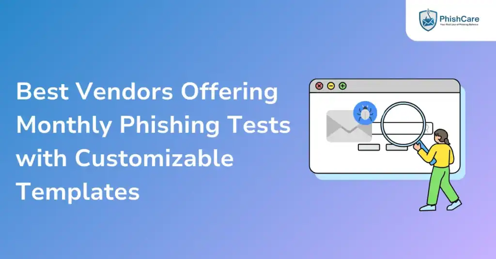 Best Vendors Offering Monthly Phishing Tests with Customizable Templates