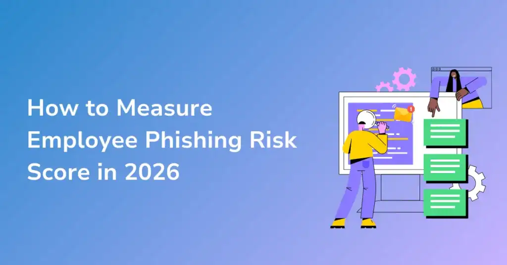 How to Measure Employee Phishing Risk Score in 2026