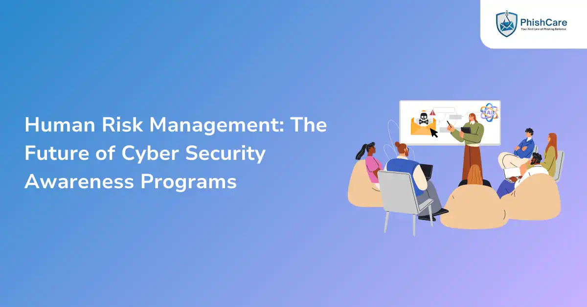 Managing Human Risk Human Risk Management: The Future of Cyber Security Awareness Programs ...