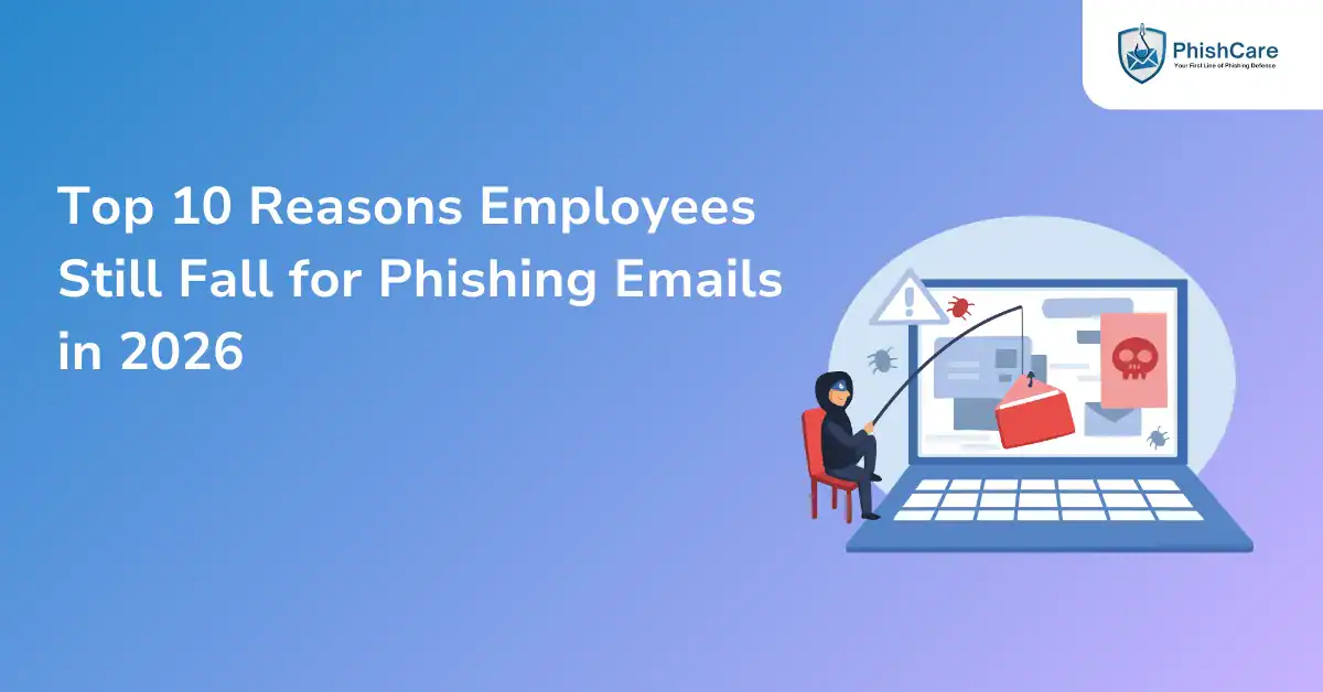 Top 10 Reasons Employees Still Fall for Phishing Emails in 2026 (2026)