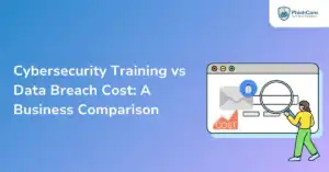 Cybersecurity Training vs Data Breach Cost A Business Comparison