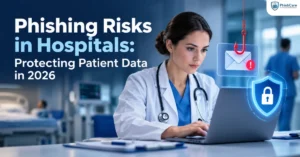 Phishing Risks in Hospitals: Protecting Patient Data in 2026