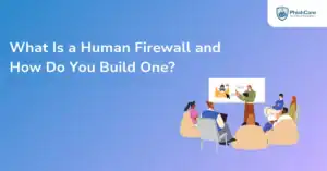 What Is a Human Firewall and How Do You Build One