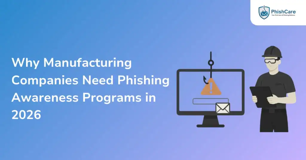 Why Manufacturing Companies Need Phishing Awareness Programs in 2026