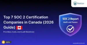 Top 7 SOC 2 Certification Companies in Canada (2026 Guide)