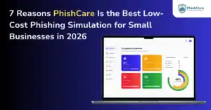 7 Reasons PhishCare Is the Best Low-Cost Phishing Simulation for Small Businesses in 2026