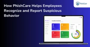 How PhishCare Helps Employees Recognize and Report Suspicious Behavior